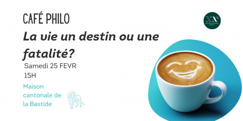 CAFE PHILO: La vie un destin ou une fatalité?