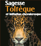 Sagesse Toltèque et initiation chevaleresque